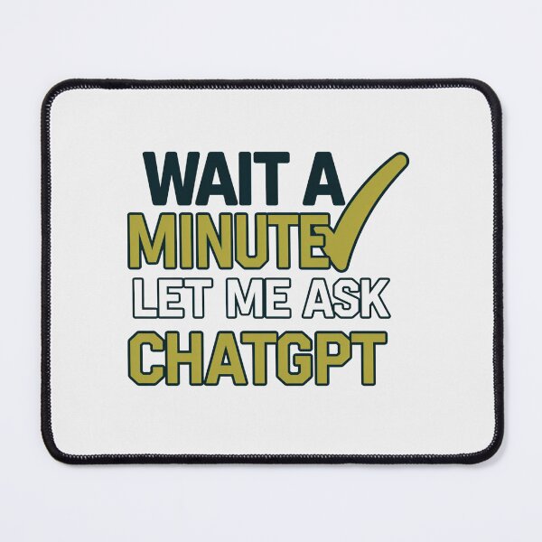 Item preview, Wait a Minute Let Me Ask Chatgpt designed and sold by artofProduct.
