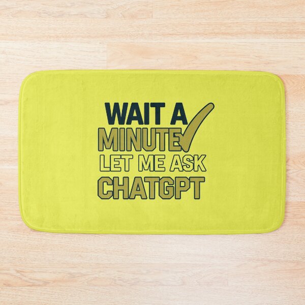 Item preview, Wait a Minute Let Me Ask Chatgpt designed and sold by artofProduct.
