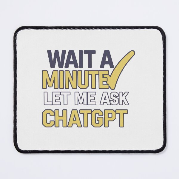 Item preview,  Wait a Minute Let Me Ask Chatgpt designed and sold by artofProduct.
