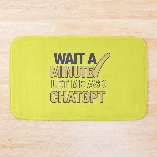Item preview,  Wait a Minute Let Me Ask Chatgpt designed and sold by artofProduct.