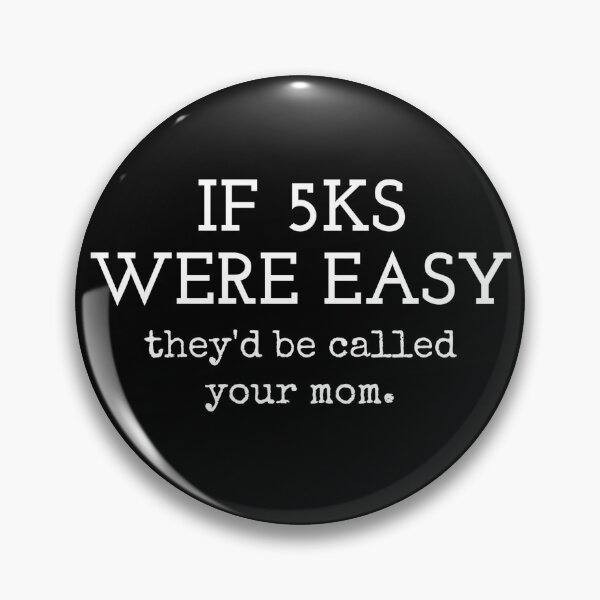 Item preview, If 5Ks Were Easy They’d Be Called Your Mom Funny Running  designed and sold by The Junto Shop.