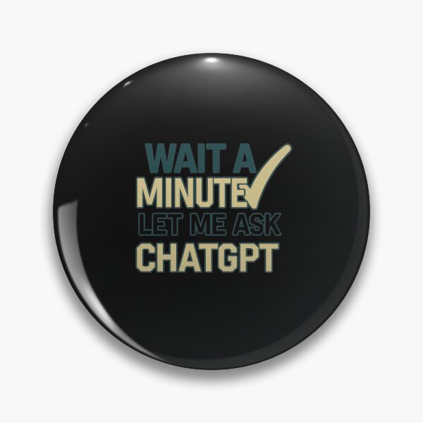 Item preview, Wait a Minute Let Me Ask Chatgpt designed and sold by artofProduct.
