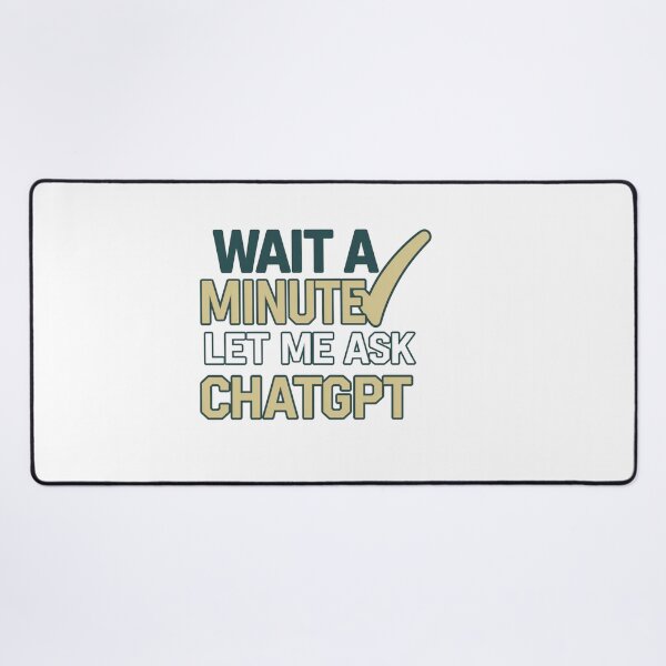 Item preview, Wait a Minute Let Me Ask Chatgpt designed and sold by artofProduct.