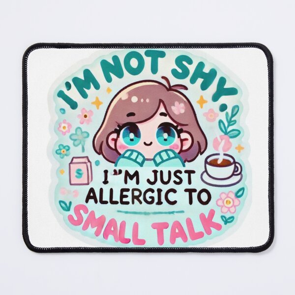 Item preview, I’m Not Shy, I’m Just Allergic to Small Talk designed and sold by cherryfoxy24.