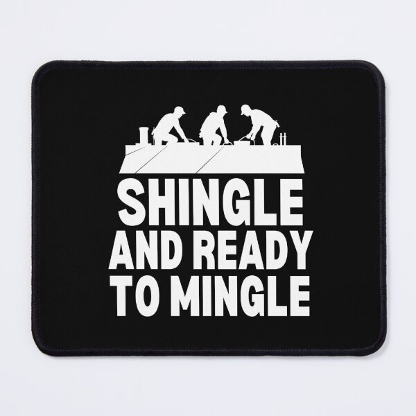 Item preview, Shingle And Ready To Mingle - Funny Roofing Quote designed and sold by HappyDelights.