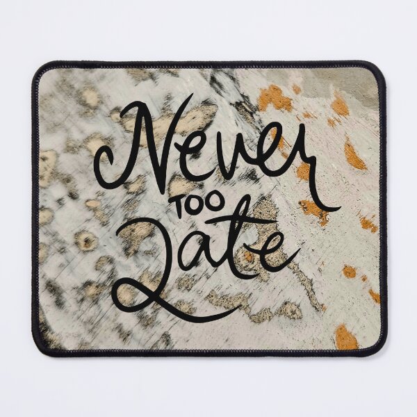 Item preview, NEVER TOO LATE! designed and sold by YGiter.