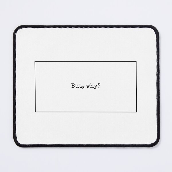 Item preview, But, why? designed and sold by ProbablyHungry.