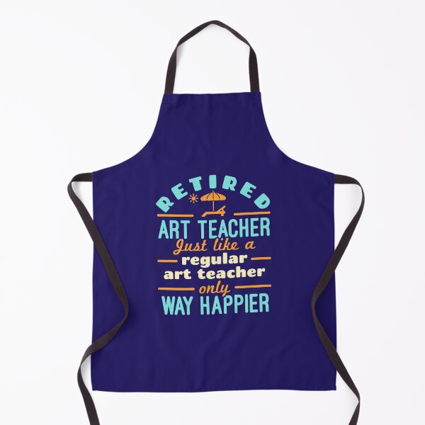 Item preview, Retired Art Teacher Teaching Retirement Happier designed and sold by jaygo.