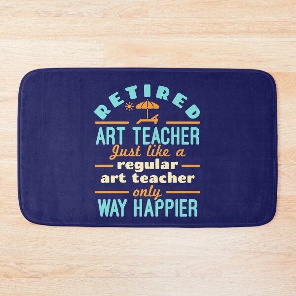 Item preview, Retired Art Teacher Teaching Retirement Happier designed and sold by jaygo.