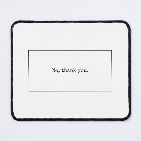 Item preview, No, thank you. designed and sold by ProbablyHungry.