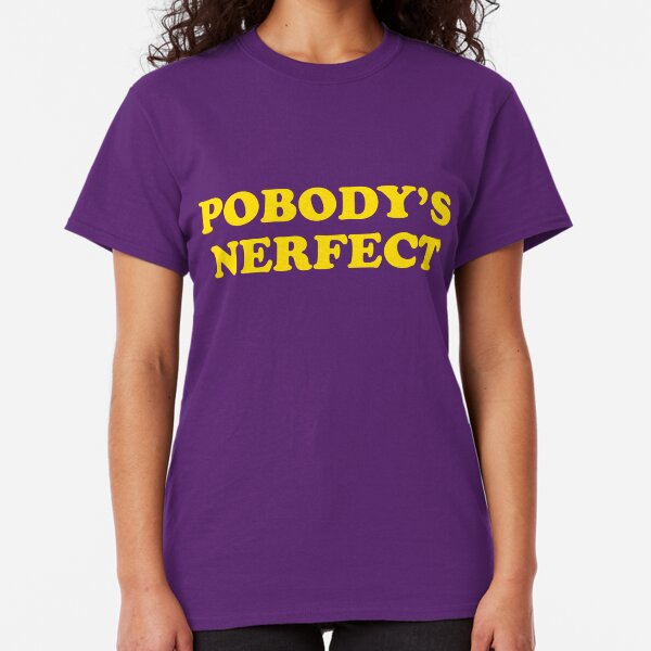 Pobody's Nerfect Classic T-Shirt