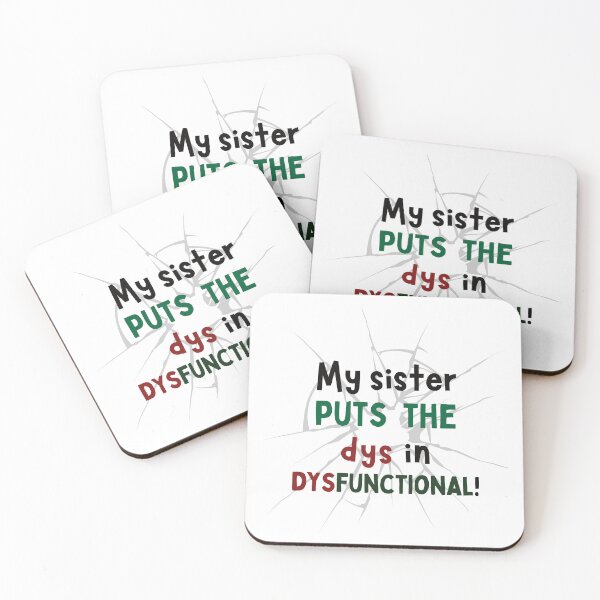 Item preview, My Sister Puts the "Dys" in Dysfunctional – Funny Family Design designed and sold by Fredster1966.