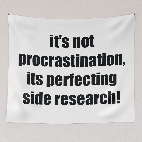 Item preview, It's not procrastination designed and sold by TheArtistCelo.