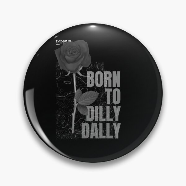 Item preview, Born to Dilly Dally designed and sold by Scampywhimsy.