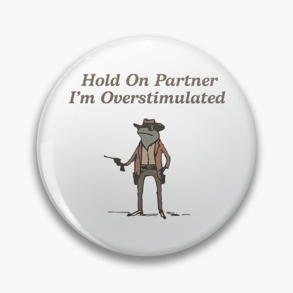 Item preview, Hold On Partner Im Overstimulated Funny Frog designed and sold by germashop.