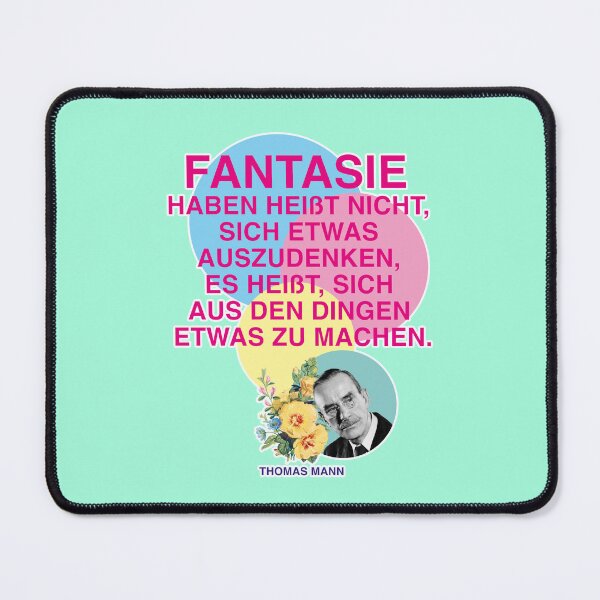 Artikelvorschau, Fantasie haben heißt nicht, sich etwas auszudenken, es heißt, sich aus den Dingen etwas zu machen entworfen und verkauft von Mauswohn.