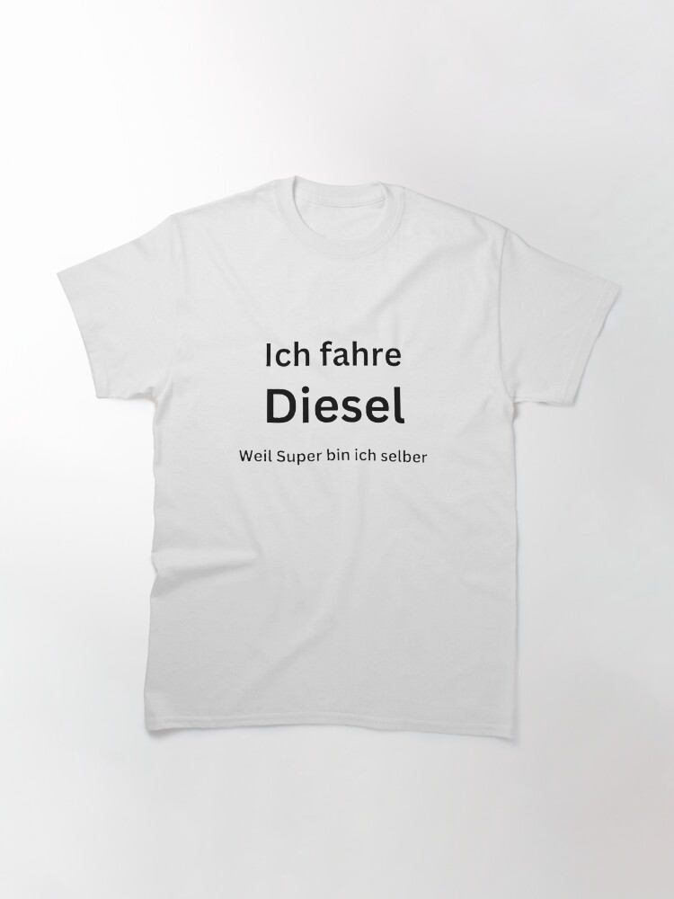 Thumbnail 3 of 7, Classic T-Shirt, I drive diesel – Funny quote for car fans designed and sold by Pinfinest.