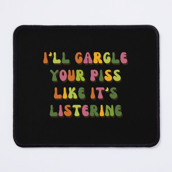 Item preview, I'll Gargle Your Piss Like It's Listerine Shirt, Funny Shirt, Dark Humor Shirt, Funny Meme Shirt, Silly Shirt, Sarcasm Shirt for Women designed and sold by MotivaChic.