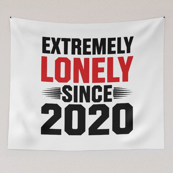Item preview, Extremely lonely since 2020 designed and sold by JonathanP514.