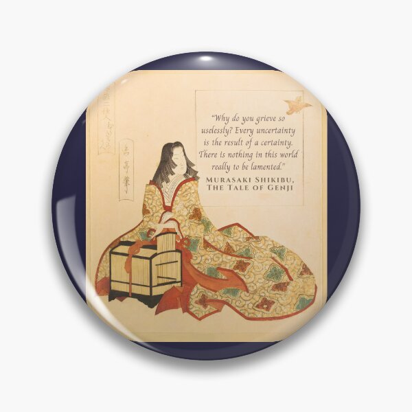 Item preview, Murasaki Shikibu quote: Why do you grieve so uselessly? Every uncertainty is the result of a certainty. There is nothing in this world really to be lamented. designed and sold by artbleed.