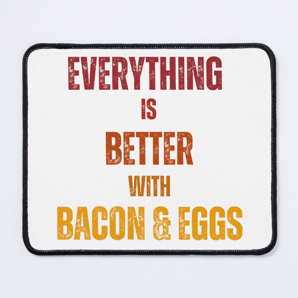 Item preview, Everything Is Better With Bacon & Eggs designed and sold by JohnnyP-Store.