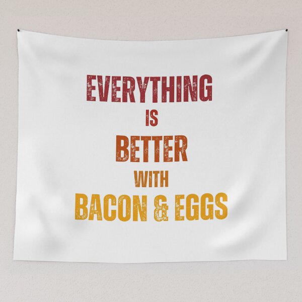 Item preview, Everything Is Better With Bacon & Eggs designed and sold by JohnnyP-Store.