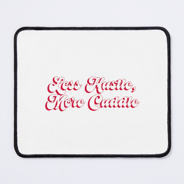 Item preview, Less Hustle, More Cuddle designed and sold by Indraokta22.