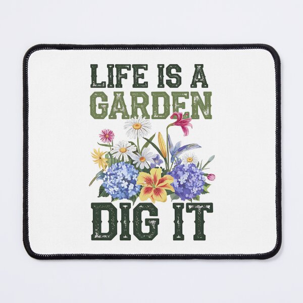 Item preview, Life Is A Garden Dig It Garden Love designed and sold by luannsemmsobre.