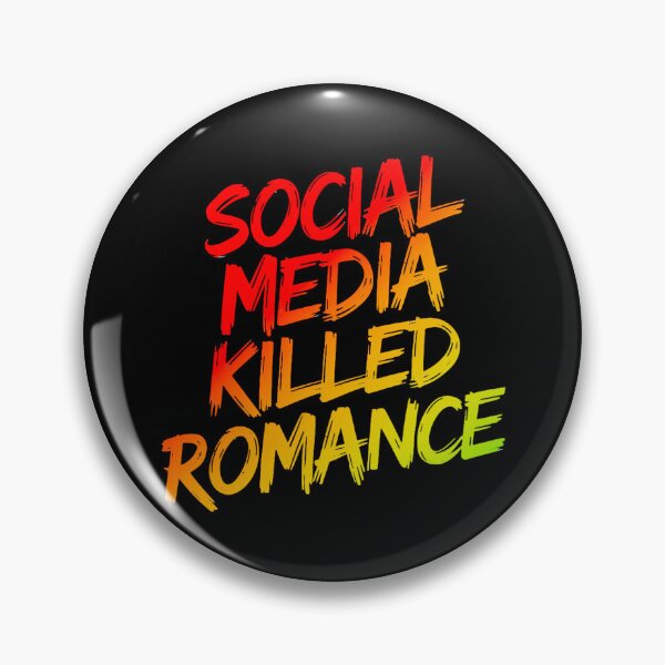 Item preview, Social Media Killed Romance Love Bold Statement designed and sold by Amanda's Factory.
