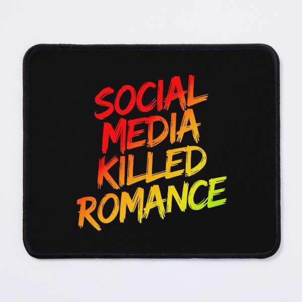Item preview, Social Media Killed Romance Love Bold Statement designed and sold by Amanda's Factory.