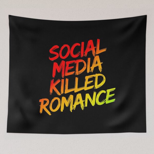 Item preview, Social Media Killed Romance Love Bold Statement designed and sold by Amanda's Factory.