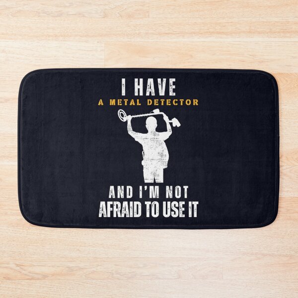 Item preview, I Have A Metal Detector And I`m Not Afraid To Use It Funny Metal Detecting designed and sold by Anniko Art Studio.