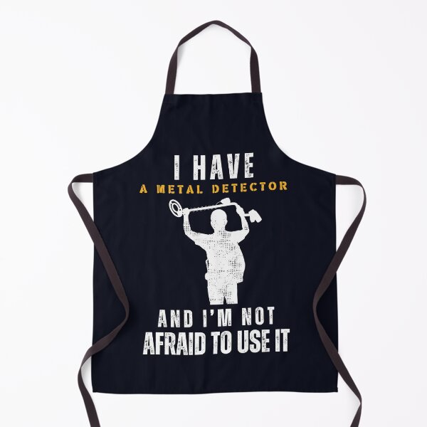 Item preview, I Have A Metal Detector And I`m Not Afraid To Use It Funny Metal Detecting designed and sold by Anniko Art Studio.