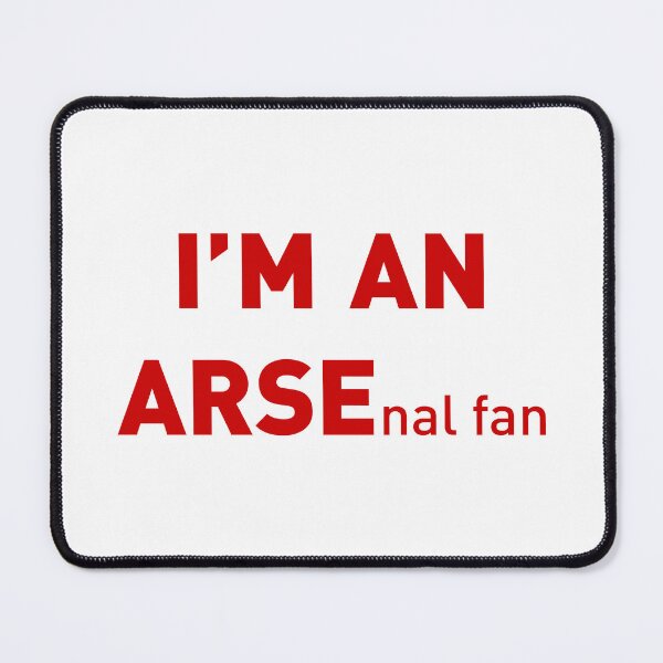 Item preview, I'M AN ARSEnal fan | Football/Soccer Joke (Red Design) designed and sold by FilipeFerreira.