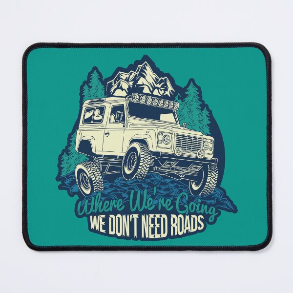 Item preview, Where We're Going We Don't Needs Roads. Off-Road Adventure Spinoff. designed and sold by UPPrints.