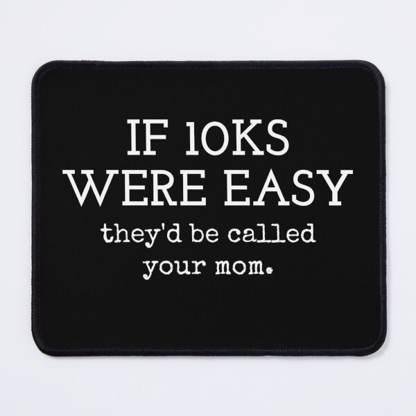 Item preview, If 10Ks Were Easy They’d Be Called Your Mom Funny Running designed and sold by The Junto Shop.