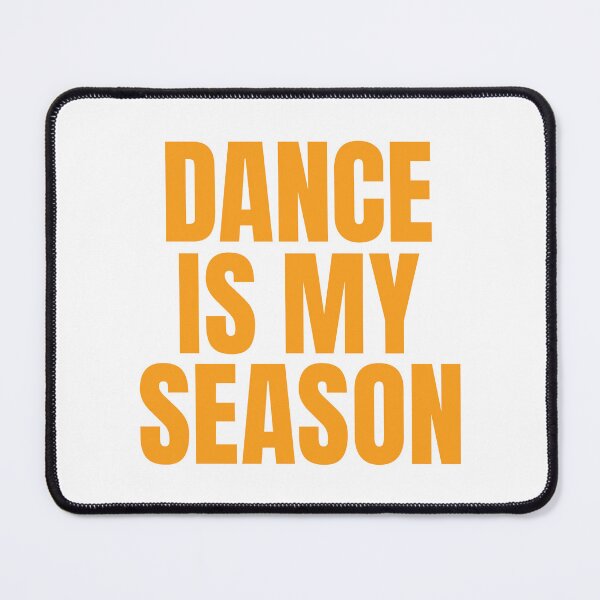 Item preview, Dance is my season designed and sold by DanceDeck.
