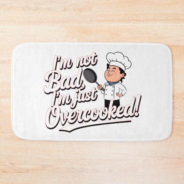 Item preview, I'm not Bad. I'm just Overcooked! designed and sold by Zibis09.