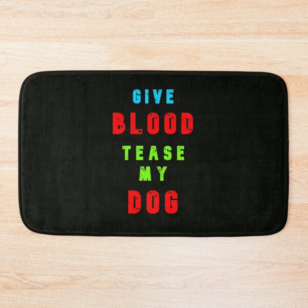 Item preview, Give Blood - Tease My Dog designed and sold by AlienAlmanac.
