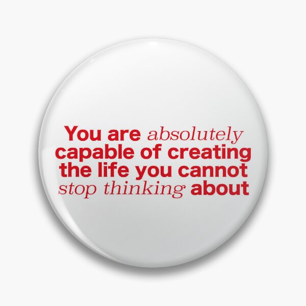 Item preview, You are absolutely capable of creating the life you can't stop thinking about. designed and sold by OceanStudio224.