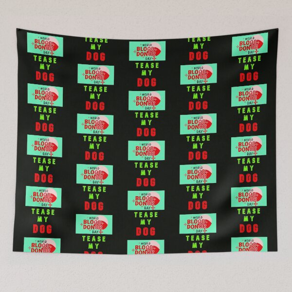 Item preview, World Blood Donor Day - Tease My Dog designed and sold by AlienAlmanac.