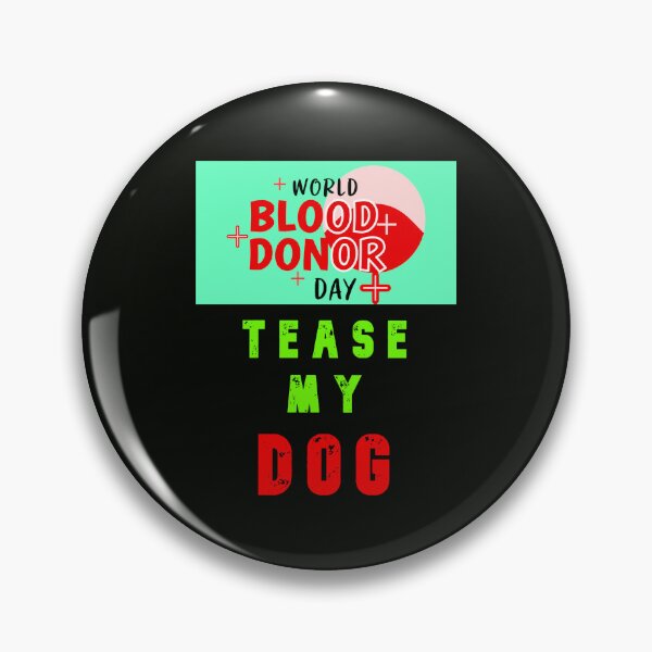 Item preview, World Blood Donor Day - Tease My Dog designed and sold by AlienAlmanac.
