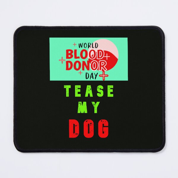Item preview, World Blood Donor Day - Tease My Dog designed and sold by AlienAlmanac.