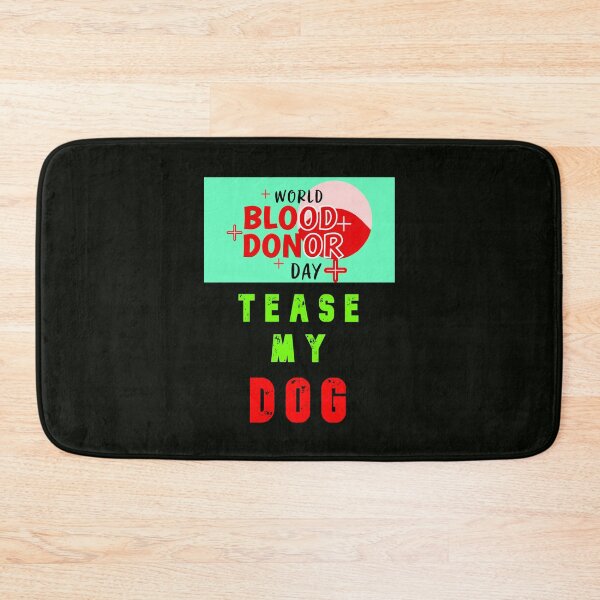 Item preview, World Blood Donor Day - Tease My Dog designed and sold by AlienAlmanac.