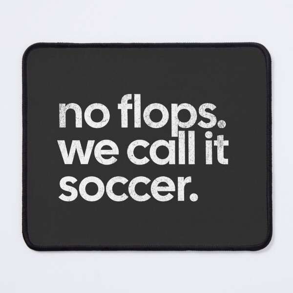 Item preview, Soccer: No flops. We call if soccer. designed and sold by mooskdesign.