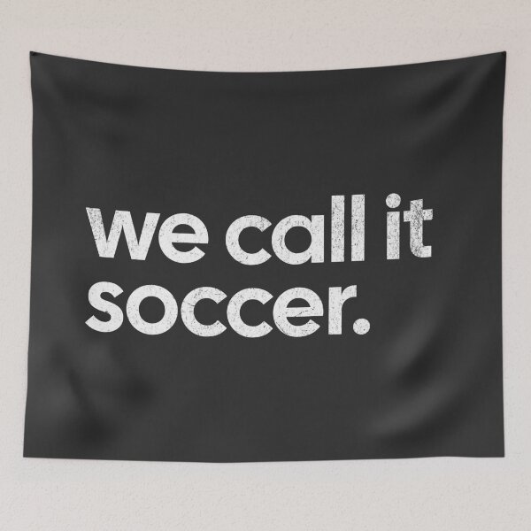 Item preview, We call is soccer. (soccer vs football) designed and sold by mooskdesign.