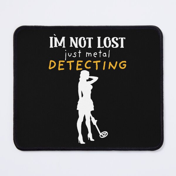 Item preview, I`m Not Lost Just Metal Detecting Funny Dirt Fishing For Ladies designed and sold by Anniko Art Studio.