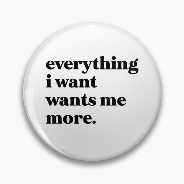 Item preview, everything i want wants me more designed and sold by weirdly weird.