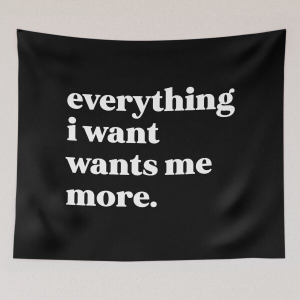 Item preview, everything i want wants me more designed and sold by weirdly weird.