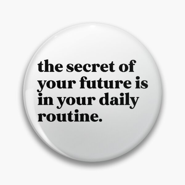 Item preview, the secret of your future is in your daily routine designed and sold by weirdly weird.